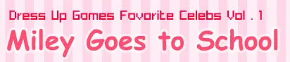 Dress Up Games Favorite Celebs Vol. 1: Miley Goes to School logo