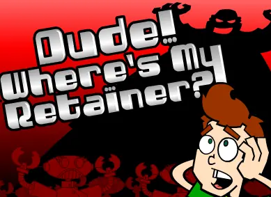 Dude! Where's My Retainer? logo