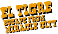 El Tigre: Escape From Miracle City logo