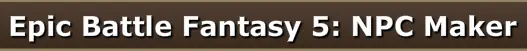 Epic Battle Fantasy 5: NPC Maker logo