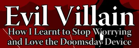 Evil Villain: How I Learnt to Stop Worrying and Love the Doomsday Device logo
