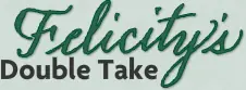 Felicity's Double Take logo