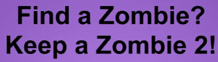 Find a Zombie? Keep a Zombie 2! logo