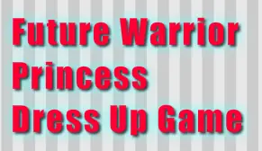 Future Warrior Princess Dress Up Game logo