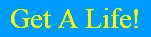 Get A Life! logo