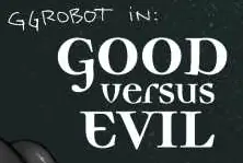 GGROBOT in: Good Versus Evil logo