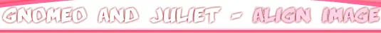 Gnomeo And Juliet - Align Image logo