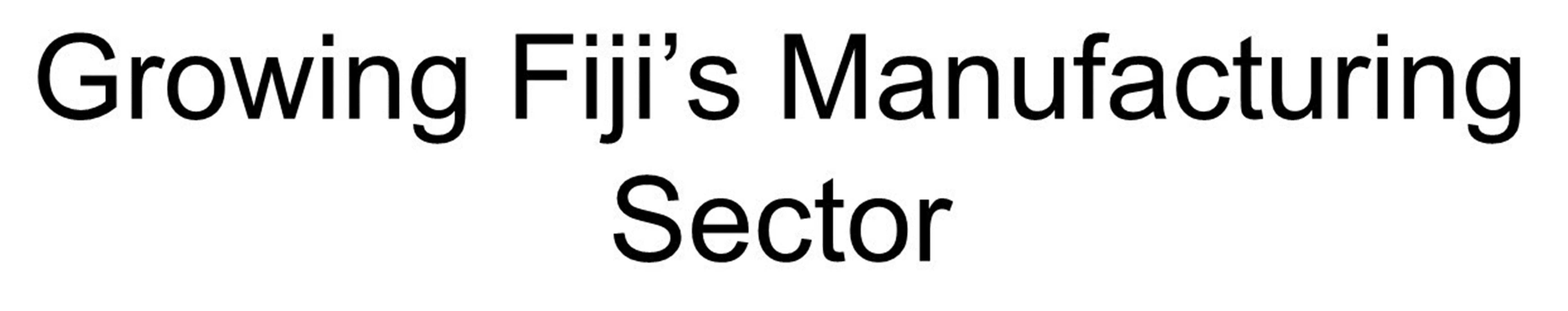 Growing Fiji's Manufacturing Sector logo