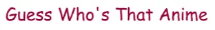 Guess Who's That Anime logo