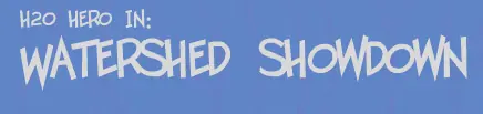H2O Hero in: Watershed Showdown logo