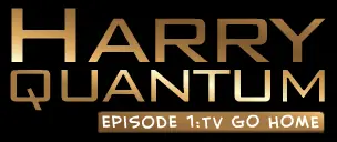 Harry Quantum Episode 1: TV Go Home logo