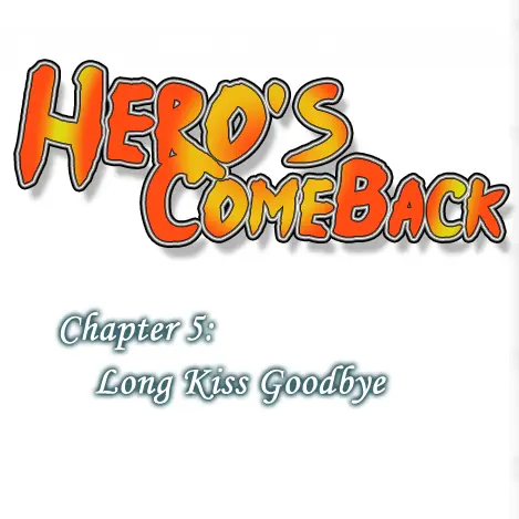 Hero's ComeBack Chapter 5: Long Kiss Goodbye logo