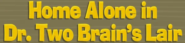 Home Alone in Dr. Two Brain's Lair logo