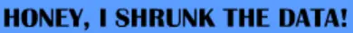 Honey, I shrunk the data! logo