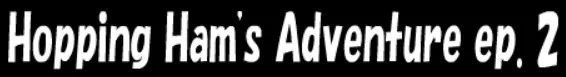 Hopping Ham's Adventure ep. 2 logo