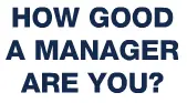 How Good A Manager Are You? logo