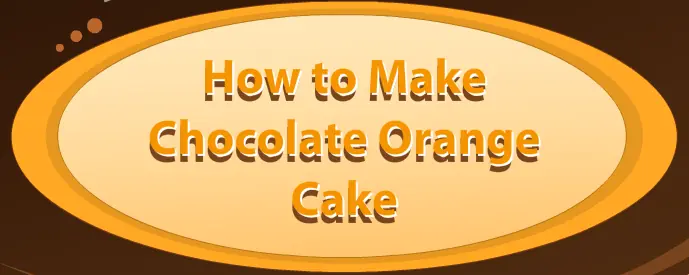 How to Make Chocolate Orange Cake logo