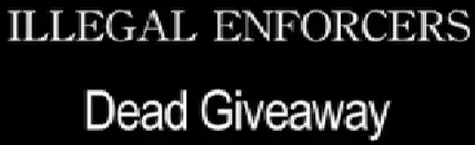 ILLegal Enforcers: Dead Giveaway logo
