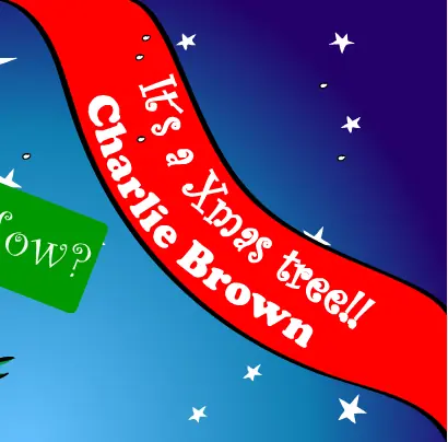 Its a Xmas tree!! Charlie Brown logo