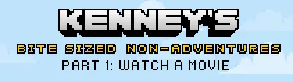 Kenney's Bite Sized Non-Adventures Part 1: Watch a Movie logo