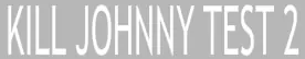 Kill Johnny Test 2 logo