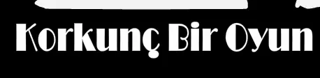 Korkunç Bir Oyun logo
