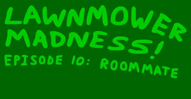 Lawnmower Madness! Episode 10: Roommate logo