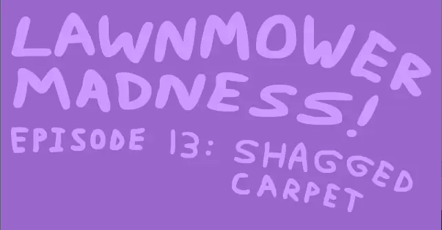 Lawnmower Madness! Episode 13: Shagged Carpet logo