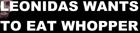 leonidas wants whopper logo