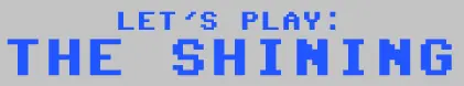 Let's Play: The Shining logo