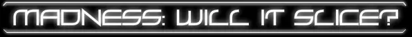 Madness: Will It Slice? logo