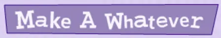 Make A Whatever logo