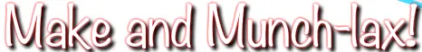 Make and Munch-lax! logo