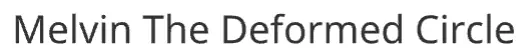 Melvin The Deformed Circle logo