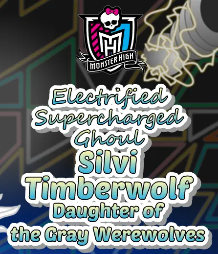 Monster High: Electrified Supercharged Ghoul Silvi Timberwolf (Daughter of the Gray Werewolves) logo