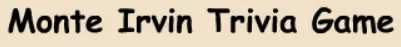 Monte Irvin Trivia Game logo