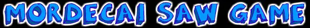 Mordecai Saw Game logo