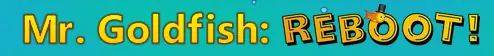 Mr. Goldfish: Reboot! logo