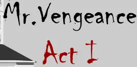 Mr. Vengeance Act I logo