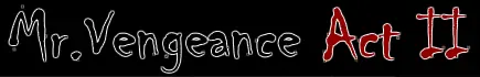Mr. Vengeance Act II logo