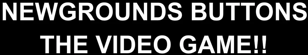 NEWGROUNDS BUTTONS: THE VIDEO GAME!! logo