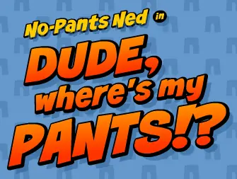 No Pants Ned in Dude Where's My Pants!? logo
