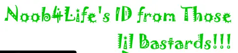 Noob4Life's ID from Those lil Bastards!!! logo