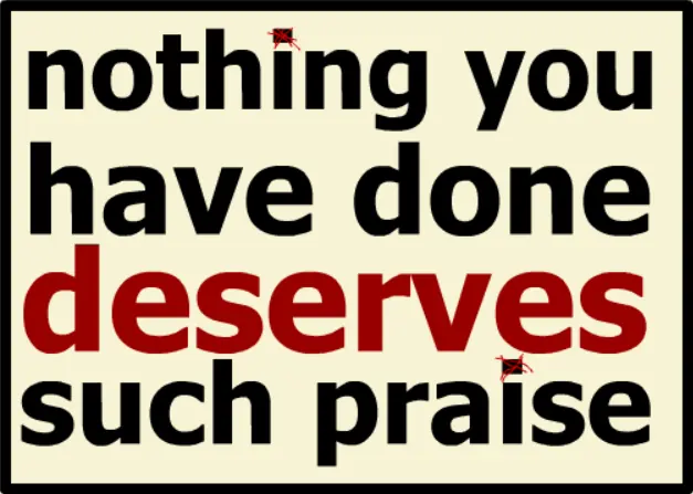 nothing you have done deserves such praise logo