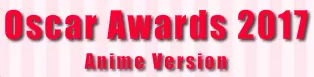 Oscar Awards 2017 Anime Version logo