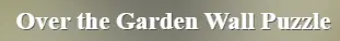 Over the Garden Wall Puzzle logo