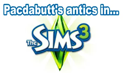 Pacdabutt's Antics in: The Sims 3 (2) logo