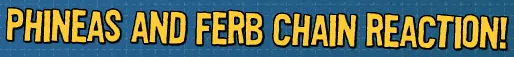 Phineas and Ferb Chain Reaction! logo