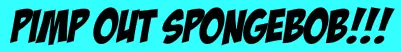 Pimp Out SpongeBob! logo