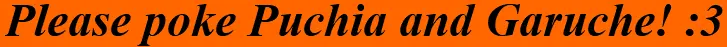 Please poke Puchia and Garuche! :3 logo